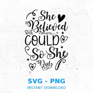 She Believed She Could So She Did SVG - Self Love - Self Care - Positive quote - Motivational quote - Boss Babe Svg - Cut File Cricut