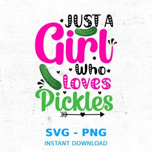 Just A Girl Who Loves Pickles SVG PNG: Cricut Silhouette Cut File