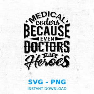 Puede incluir: Diseño gráfico en blanco y negro con el texto "Medical coders because even doctors need heroes".