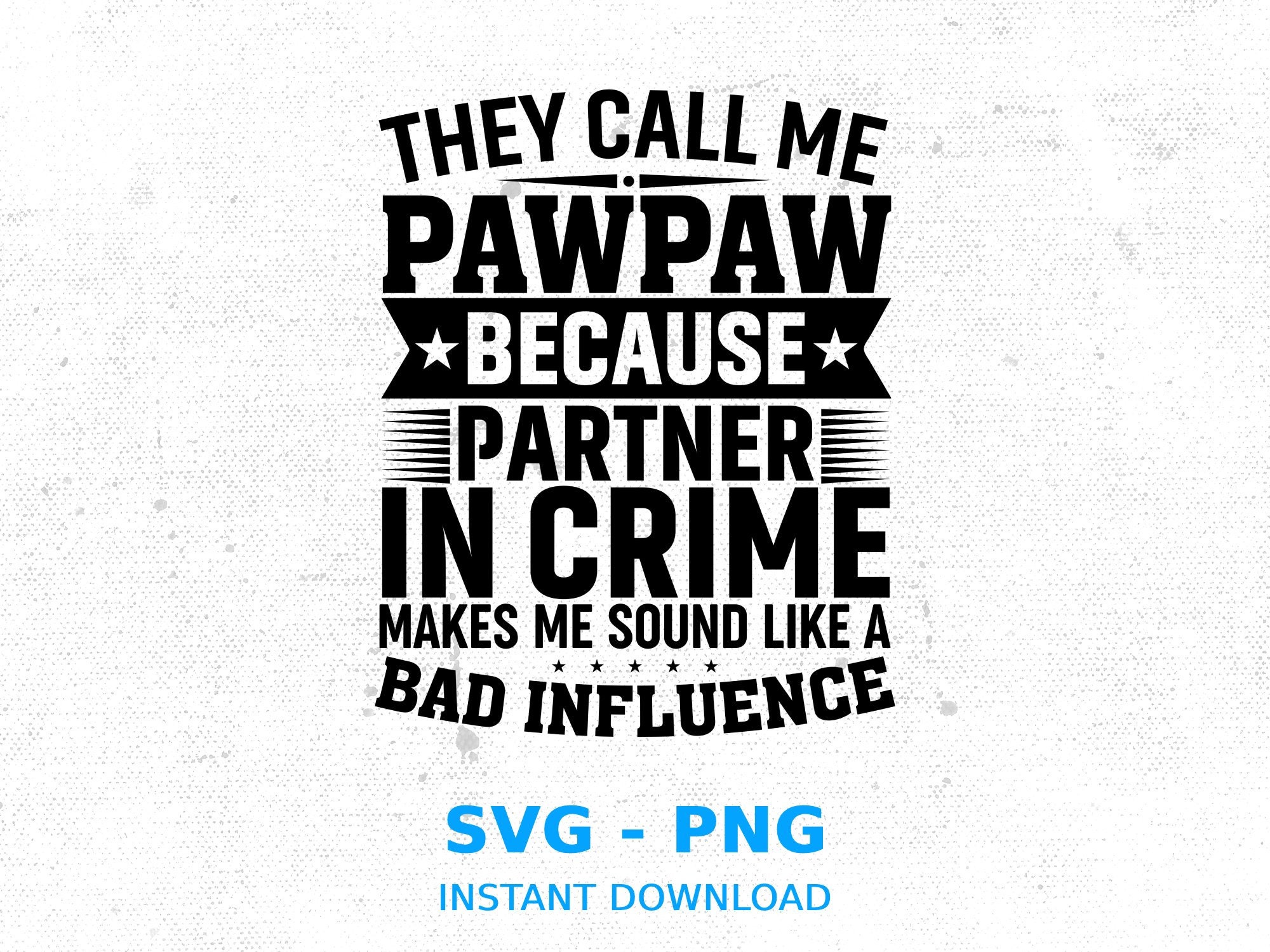 They Call Me Papaw Because Partner In Crime T-Shirt They Call Me Papaw Because Partner In Crime T-Shirt