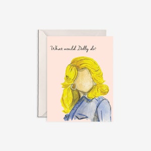 Dolly Parton, Dolly Karte, Dolly Parton Druck, was würde Dolly machen, Freundschaftskarte, Party Karte