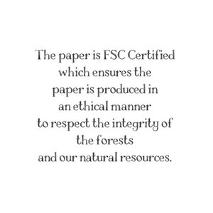 May include: A white graphic with black text that reads: The paper is FSC Certified which ensures the paper is produced in an ethical manner to respect the integrity of the forests and our natural resources. The text is centered and serif font.