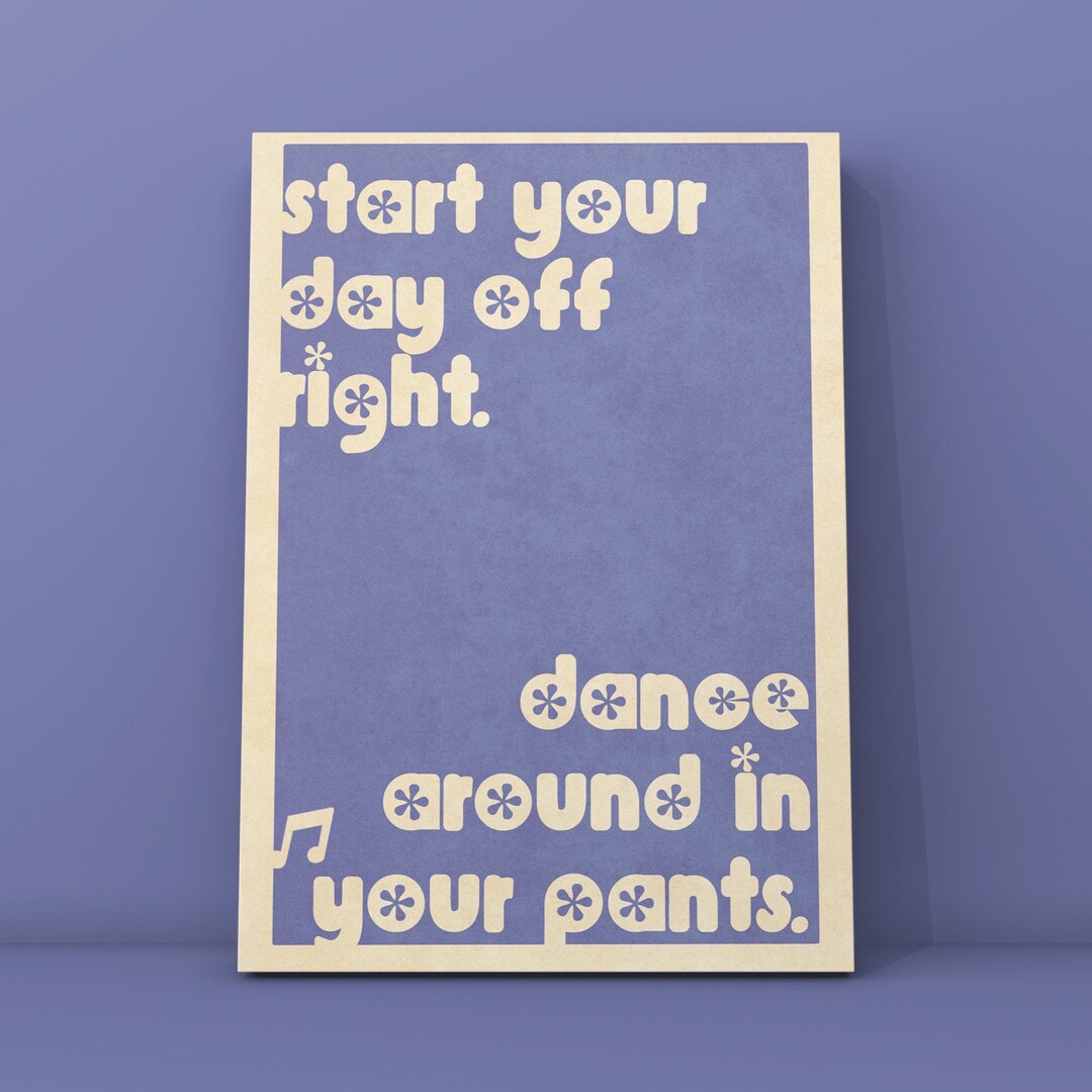 Dance in Your Pants Print Etsy