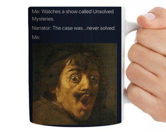 Mystery Mug Funny Mug Jokes On me Mug Unsolved Mystery Crime Show Mug for him mug for her Work Mug Office Mug Coworker Mug Crime Show Mug