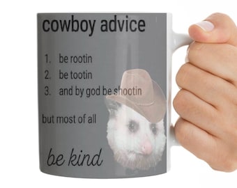 Cowboy Advice Mug Funny Mug Opossum Mug Coffee Mug Be Kind Mug Be Positive Mug Weird Humor Work Mug Office Mug Co Worker Mug Gift Funny Mug