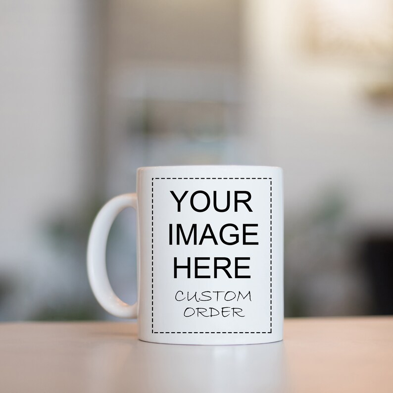 Custom Mug Order Your Image Here Personalized Coffee Mug Etsy
