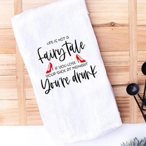 Tea Towel, Life is Not A Fairy tale, Funny Friend Gift, Funny Tea Towels, Funny Kitchen Towel, Funny Kitchen Linens,Girlfriend Gift, Hostess