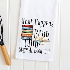 Book Club Kitchen Towel, What Happens in Book Club Stays in Book Club, Ladies Book Club Gift, Book Group Gift