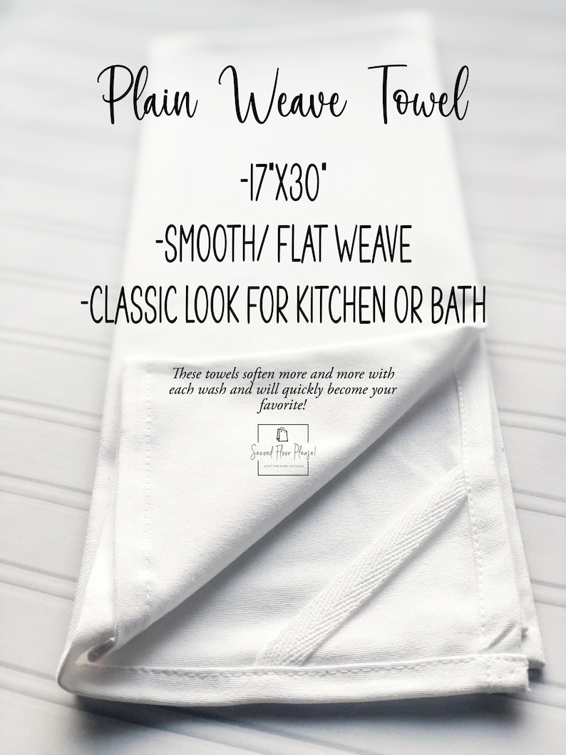May include: A white kitchen towel with a plain weave, measuring 43 cm by 76 cm. The towel is folded in half and has a smooth, flat weave. The text "Plain Weave Towel -17"X30" -SMOOTH/ FLAT WEAVE -CLASSIC LOOK FOR KITCHEN OR BATH" is printed on the towel. The text "These towels soften more and more with each wash and will quickly become your favourite! Second Floor Please!" is printed on the towel.