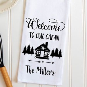 Cabin Gift, Personalized Cabin Tea Towel, Cabin Kitchen Towel, New Cabin Gift, Welcome To Our Cabin, Custom Tea Towel, Cabin Dish Towel