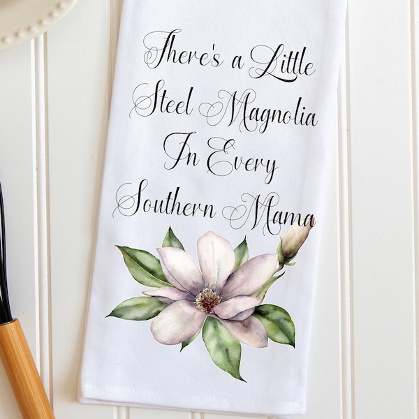 Southern Mother Steel Magnolia Tea Towel, Magnolias, Southern Charm Tea Towels, Southern Home Decor Southern Sayings, Southern Hostess Gift