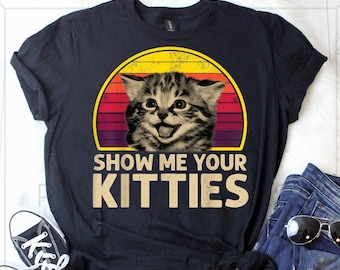 Show Me Your Kitties T Shirt - Funny Tee - Short-Sleeve Unisex T-Shirt