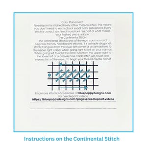 May include: A white instructional card detailing the Continental Stitch for needlepoint. It includes text explaining color placement and stitch technique, a black grid diagram with blue diagonal stitch lines and arrows, and the URL bluepoppydesigns.com.