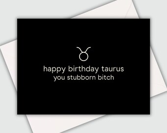 Funny Birthday Card | Funny Zodiac Birthday Card | Funny Taurus Birthday Card | Funny Birthday Card for Friend | Happy Birthday Card