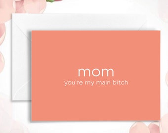 Funny Mother's Day Card | Funny Mother's Day | Funny Just Because for Mom Card | Mother's Day Gift from Daughter | Mom You're My Main Bitch