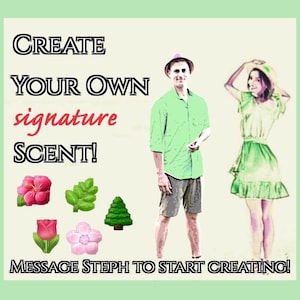 May include: Create your own signature scent!  A colorful graphic with text and illustrations of flowers, leaves, and a pine tree.  Message Steph to start creating!