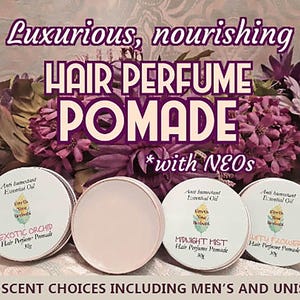 Smoothing, Enhancing,"Hair Perfume Pomade",Nourishing Essential Oils (NEOs), tames dry+fly-away hair, long lasting wonderful hair fragrances