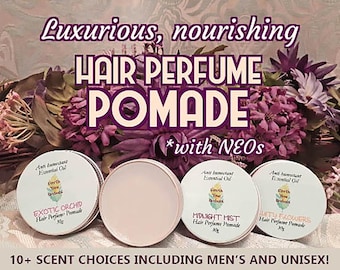 Smoothing, Enhancing,"Hair Perfume Pomade",Nourishing Essential Oils (NEOs), tames dry+fly-away hair, long lasting wonderful hair fragrances