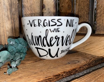 Vergiss nie, wie wundervoll Du bist! - Tasse handbemalt