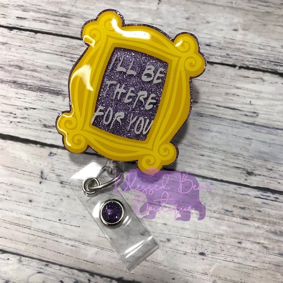 I'll Be There For You Badge Reel – Blessed Bear Boutique