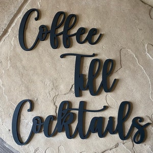 Custom Wood Words, Laser Cut Coffee Till Cocktails, Coffee Till Cocktails Words, Kitchen Decor, Coffee Decor, Coffee Till Wine