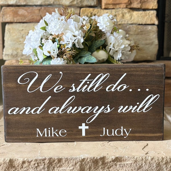 We Still Do and Always Will Sign, Vow Renewal Sign, Anniversary Gift, Personalized Anniversary Sign, Wedding Decor, Vow Renewal Ceremony