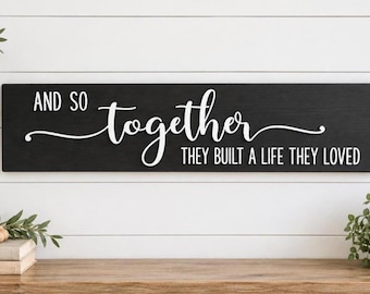 And So Together They Built A Life They Loved Sign, Rustic Farmhouse Wall Decor, Wedding Anniversary Gift
