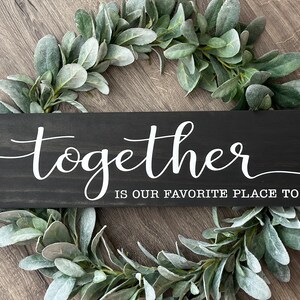 Together is our Favorite Place to be Wood Sign, Family Signs, Wedding Gift, Home Decor, Farmhouse Sign, Master Bedroom Sign, Together Sign