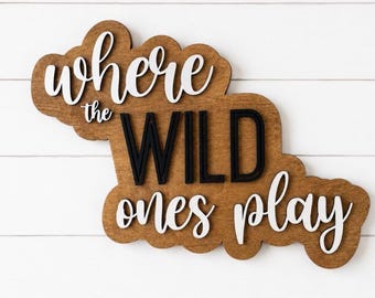 Where The Wild Ones Play Sign| Children's Playroom Wall Decor| Nursery Decor| Layered Playroom Sign