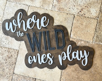 Where The Wild Ones Play Sign, Children's Playroom Wall Decor