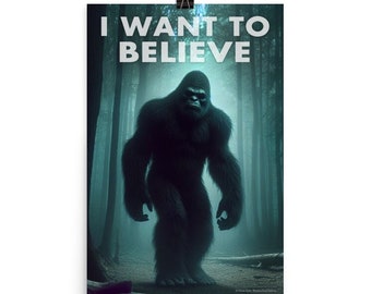 Bigfoot - VOGLIO CREDERE - Poster 12x18" - Sasquatch