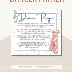 May include: A printable prayer card for dancers with a pink ballet shoe illustration and the text "Dancer Prayer". The prayer reads, "Lord, As I am about to step on the stage to share my dance, I ask for your guidance and presence with confidence and grace. May I feel your calming presence as I take the stage. If I stumble, remind me that it's okay to get back up and keep going. Keep me safe from injury, and let my spirit be uplifted by the music and the support of my fellow dancers and audience. I dedicate this performance to You, knowing that I dance not just for the joy & applause, but as an expression of my gratitude and love. Amen."