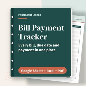 May include: A dark green digital bill payment tracker document titled Porchlight Ledger. The cover features white text reading Bill Payment Tracker, Every bill, due date and payment in one place, and a button labeled Google Sheets + Excel + PDF.