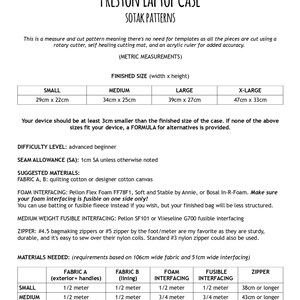 Puede incluir: Un patr&oacute;n de costura para una funda de port&aacute;til con instrucciones para diferentes tama&ntilde;os: peque&ntilde;o, mediano, grande y extra grande. El patr&oacute;n incluye las medidas de la tela, la entretela de espuma, la entretela fusible y la cremallera necesarias para cada tama&ntilde;o.