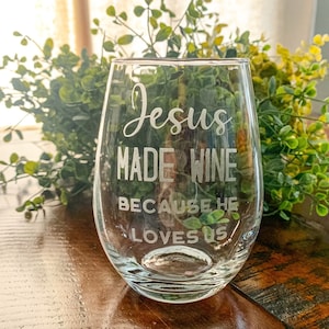 Hand-etched Stemless Wine Glass “Jesus Made Wine Because He Loves Us!&quot; + more!