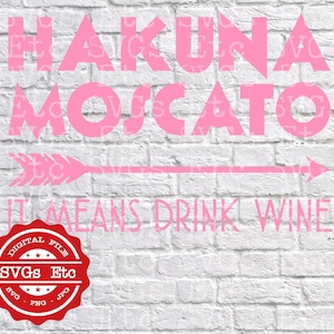 Hakuna Moscato - vuol dire bere vino - SVG - PNG - JPG - Digital Download file - Silhouette - Cricut - decalcomania - vinile - Scrapbooking
