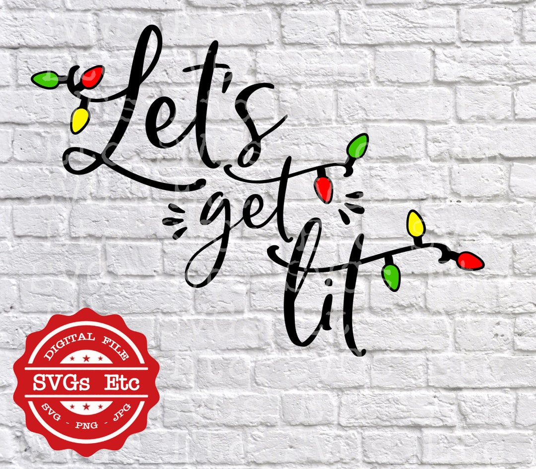 Let's Get Lit Christmas Lights SVG PNG JPG Etsy
