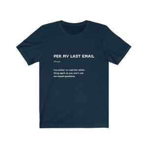 Per My Last Email Funny Work Quote T-Shirt Coworker Gift Unisex Jersey Short Sleeve Tee image 6