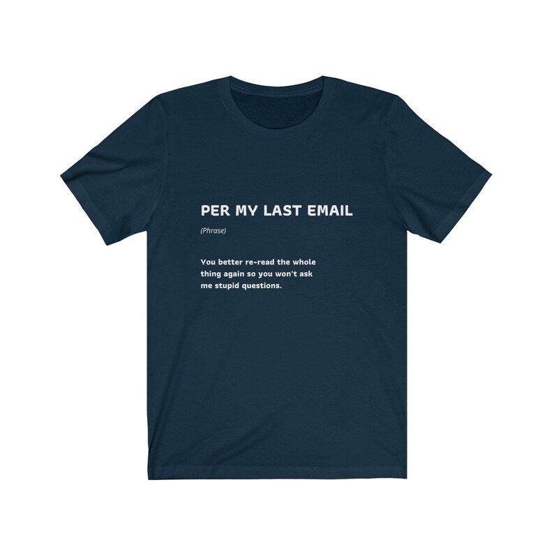 Per My Last Email Funny Work Quote T-Shirt Coworker Gift Unisex Jersey Short Sleeve Tee image 6