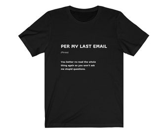 Per My Last Email Funny Work Quote T-Shirt Coworker Gift Unisex Jersey Short Sleeve Tee