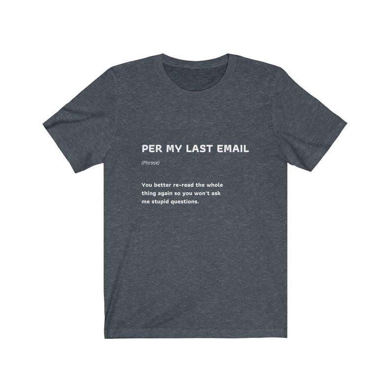 Per My Last Email Funny Work Quote T-Shirt Coworker Gift Unisex Jersey Short Sleeve Tee image 5
