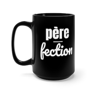 Vater - Fection (Perfektion) Vatertagsgeschenk - Tasse Schwarz Schwarze Tasse Kaffeetasse 15oz