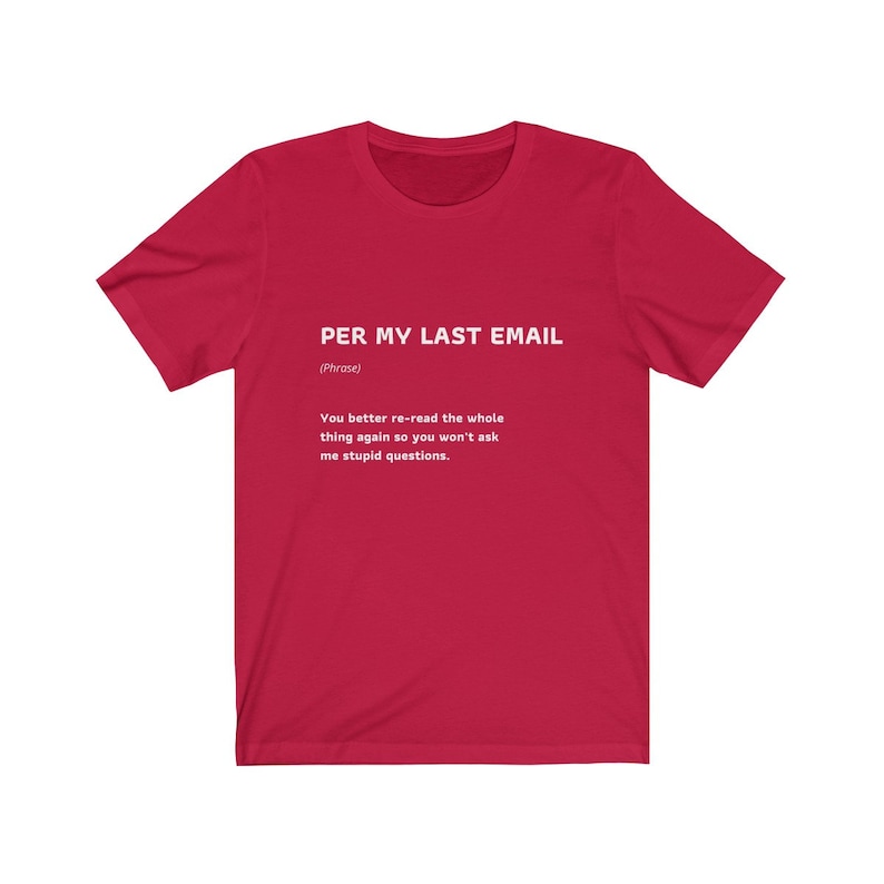 Per My Last Email Funny Work Quote T-Shirt Coworker Gift Unisex Jersey Short Sleeve Tee image 7