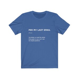 Per My Last Email Funny Work Quote T-Shirt Coworker Gift Unisex Jersey Short Sleeve Tee image 3
