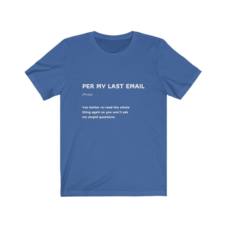 Per My Last Email Funny Work Quote T-Shirt Coworker Gift Unisex Jersey Short Sleeve Tee image 3