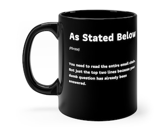 Funny Work Mug, Work Quote, As Stated Below, Gift for coworker, Black mug 11oz