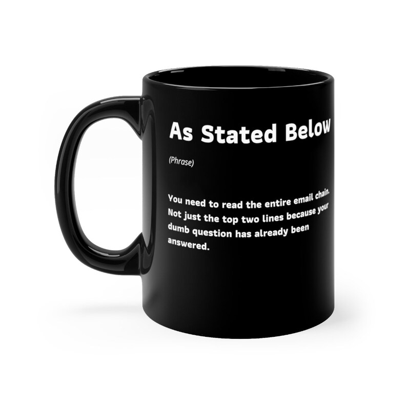 Funny Work Mug, Work Quote, As Stated Below, Gift for coworker, Black mug 11oz image 1