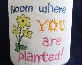 DIGITAL FILE - Embroidered Toilet Paper - Inspirational quote - Spring bathroom decor - Flowers - Upbeat quote