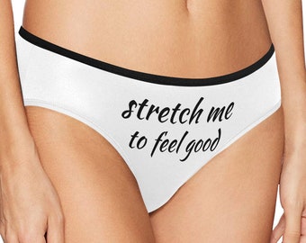stretch me to feel good,womens sexy panties,personalized womens underwear,womens customized panties,custom text panties,ladies sex underwear