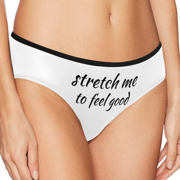 stretch me to feel good,womens sexy panties,personalized womens underwear,womens customized panties,custom text panties,ladies sex underwear